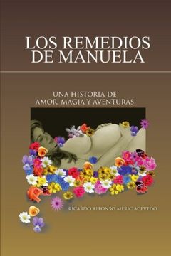portada Los Remedios de Manuela: Una Historia de Amor, Magia y Aventuras (in Spanish)