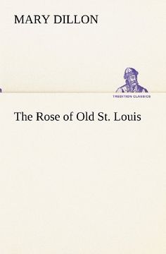 portada The Rose of old st. Louis (Tredition Classics) (en Inglés)