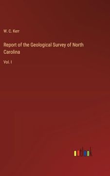 portada Report of the Geological Survey of North Carolina: Vol. I