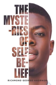 portada The Mysteries Of Self-Belief: Discover the Mystical Power in you for Greatness