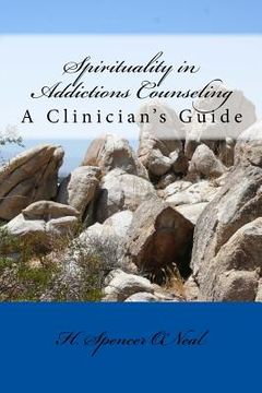 portada Spirituality in Addictions Counseling: A Clinician's Guide (en Inglés)