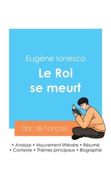 portada Réussir son Bac de français 2024: Analyse de la pièce Le Roi se meurt de Eugène Ionesco