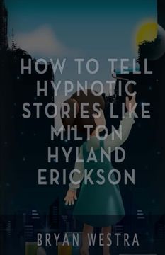 portada How to Tell Hypnotic Stories Like Milton Hyland Erickson (en Inglés)