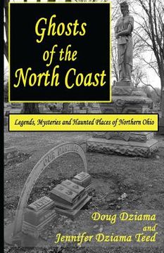 portada Ghosts of the North Coast: Legends, Tales and Haunted Places of Northern Ohio (en Inglés)