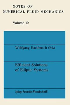 portada Efficient Solutions of Elliptic Systems: Proceedings of a Gamm-Seminar Kiel, January 27 to 29, 1984: 10 (Notes on Numerical Fluid Mechanics and Multidisciplinary Design) (en Alemán)