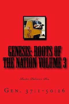 portada Genesis: Roots of the Nation Volume 3: Gen. 37:1-50:26 (en Inglés)