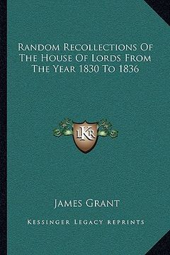 portada random recollections of the house of lords from the year 1830 to 1836 (en Inglés)