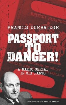 portada Passport To Danger! (Scripts of the six part radio serial) (en Inglés)