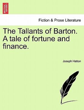 portada the tallants of barton. a tale of fortune and finance. (in English)