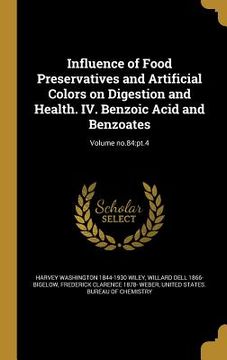 portada Influence of Food Preservatives and Artificial Colors on Digestion and Health. IV. Benzoic Acid and Benzoates; Volume no.84: pt.4 (in English)
