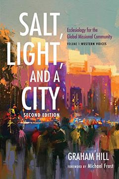 portada Salt, Light, and a City, Second Edition: Ecclesiology for the Global Missional Community: Volume 1, Western Voices (en Inglés)