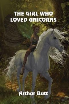 portada The Girl Who Loved Unicorns (en Inglés)