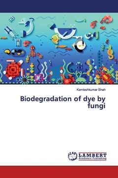 portada Biodegradation of dye by fungi (en Inglés)