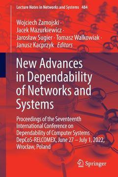 portada New Advances in Dependability of Networks and Systems: Proceedings of the Seventeenth International Conference on Dependability of Computer Systems De (en Inglés)