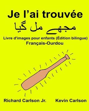 portada Je l'ai trouvée: Livre d'images pour enfants Français-Ourdou (Édition bilingue) (in French)