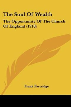 portada the soul of wealth: the opportunity of the church of england (1918) (en Inglés)