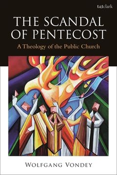 portada The Scandal of Pentecost: A Theology of the Public Church (en Inglés)