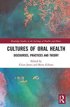 portada Cultures of Oral Health: Discourses, Practices and Theory (Routledge Studies in the Sociology of Health and Illness) (en Inglés)