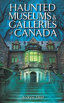 portada Haunted Museums & Galleries of Canada (in English)