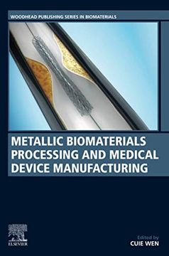 portada Metallic Biomaterials Processing and Medical Device Manufacturing (Woodhead Publishing Series in Biomaterials) (en Inglés)