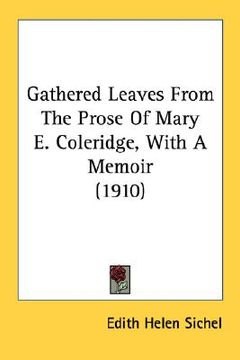portada gathered leaves from the prose of mary e. coleridge, with a memoir (1910) (en Inglés)