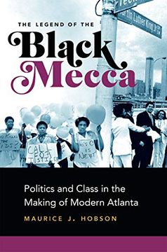 portada The Legend of the Black Mecca: Politics and Class in the Making of Modern Atlanta (en Inglés)