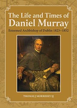 portada The Life and Times of Daniel Murray: Archbishop of Dublin 1823-1852 (in English)