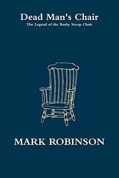 portada Dead Man's Chair - the Legend of the Busby Stoop Chair (en Inglés)