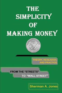 portada The Simplicity of Making Money (en Inglés)