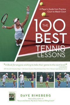 portada The 100 Best Tennis Lessons: A Player's Guide from Practice Court to Match Court (en Inglés)