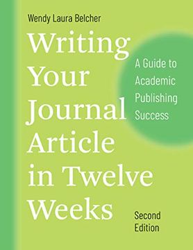 portada Writing Your Journal Article in Twelve Weeks, Second Edition: A Guide to Academic Publishing Success (Chicago Guides to Writing, Editing, and Publishing) 