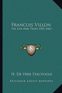 portada francois villon: his life and times 1431-1463 (en Inglés)
