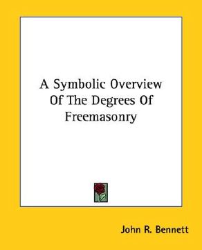 portada a symbolic overview of the degrees of freemasonry (in English)