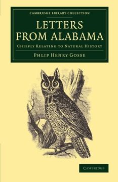 portada Letters From Alabama (U. S. ): Chiefly Relating to Natural History (Cambridge Library Collection - Life Sciences) (in English)