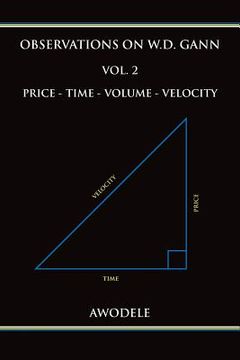 portada Observations on W. D. Gann Vol. 2: Price - Time - Volume - Velocity (Paperback) (en Inglés)
