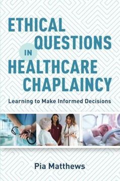 portada Ethical Questions in Healthcare Chaplaincy: Learning to Make Informed Decisions (en Inglés)