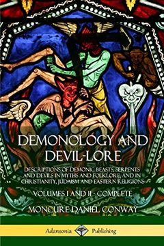 portada Demonology and Devil-Lore: Descriptions of Demonic Beasts, Serpents and Devils in Myths and Folklore, and in Christianity, Judaism and Eastern Religions - Volumes i and ii - Complete (en Inglés)