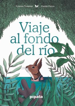 portada Viaje al Fondo del Río. (Pipala) (in Spanish)