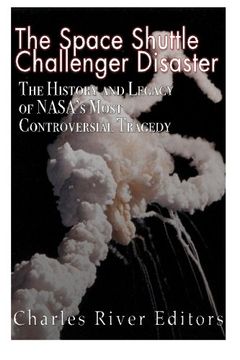 portada The Space Shuttle Challenger Disaster: The History and Legacy of Nasa’S Most Notorious Tragedy (en Inglés)