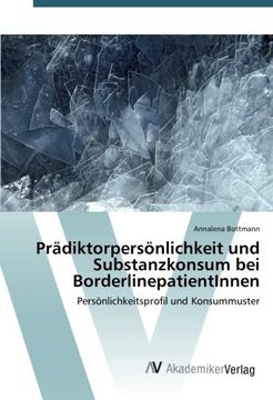 portada Prädiktorpersönlichkeit und Substanzkonsum bei BorderlinepatientInnen: Persönlichkeitsprofil und Konsummuster (German Edition)