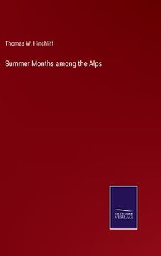 portada Summer Months among the Alps (in English)