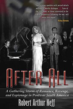 portada After All: A Gathering Storm of Romance, Revenge, and Espionage in Postwar South America 
