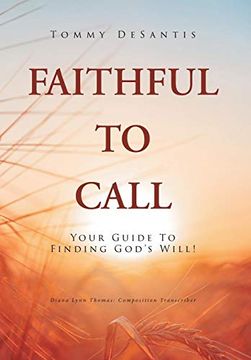 portada Faithful to Call: Your Guide to Finding God's Will! (en Inglés)