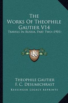 portada the works of theophile gautier v14: travels in russia, part two (1901)