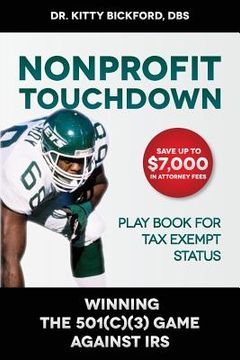 portada Nonprofit Touchdown: Winning The 501c3 Game Against IRS (en Inglés)