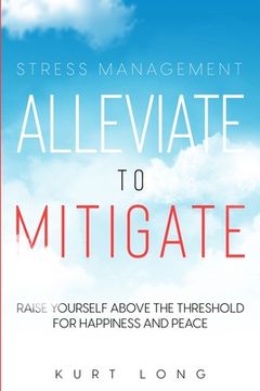 portada Stress Management: Alleviate To Mitigate (en Inglés)