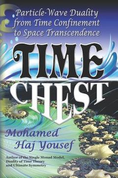 portada Time Chest: Wave-Particle Duality from Time Confinement to Space Transcendence