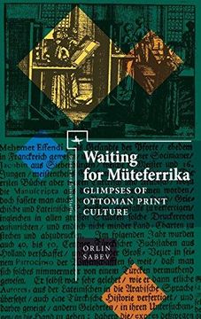 portada Waiting for Müteferrika: Glimpses on Ottoman Print Culture (Ottoman and Turkish Studies) 