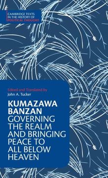 portada Kumazawa Banzan: Governing the Realm and Bringing Peace to All Below Heaven (en Inglés)