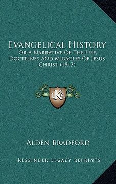portada evangelical history: or a narrative of the life, doctrines and miracles of jesus christ (1813) (en Inglés)